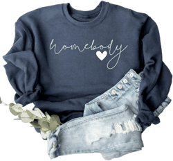 Homebody Sweatshirt, homebody Sweat, homebody hoodie ,Cute homebody Sweatshirt, Trendy homebody Sweatshirt