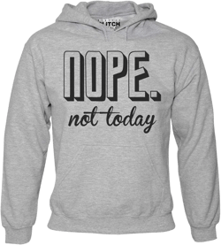 Reality Glitch Men&#39;s Nope Not Today Hoodie – Funny Sarcastic Pullover Sweatshirt – Lazy Day Casual Hoodie