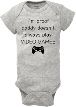 I&#39;m proof daddy doesn&#39;t always play video games, Video game onesie®, Funny baby onesie®, Funny daddy onesie®, Gray bodysuit, Gamer onesie®