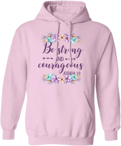 Christian hoodies for women, Be strong and courageous