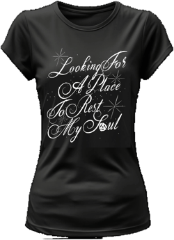 LOOKING FOR A PLACE TO REST MY SOUL WOMENS TEE