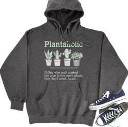 Plant Hoodie, Plantaholic Hoodie, Plant Gift, Plant Lover, Plant Lover Gift, Plant Mom, Plant Mom Gift, Gift For Planter, Plant Lady Gift