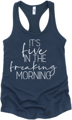 It&#39;s FIVE in the FREAKING MORNING / Funny Fitness Tank Top for Women / Ladies Racerback Tank Top / 5:00 am Crew