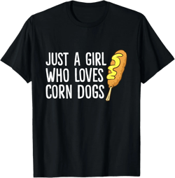 Funny Corndog Girl Just a Girl Who Loves Corn Dogs T-Shirt