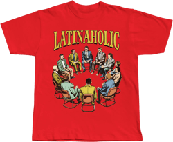 Latinaholic T-Shirt, Latinaholic Shirt Funny Shirt, Latina Lovers Shirt, Latinaholic Sarcastic Shirt, Latina Supporter Shirt