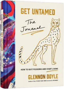 Get Untamed: The Journal (How to Quit Pleasing and Start Living) by Glennon Doyle