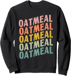 Great Oatmeal Design Love Rolled Oats Sweatshirt